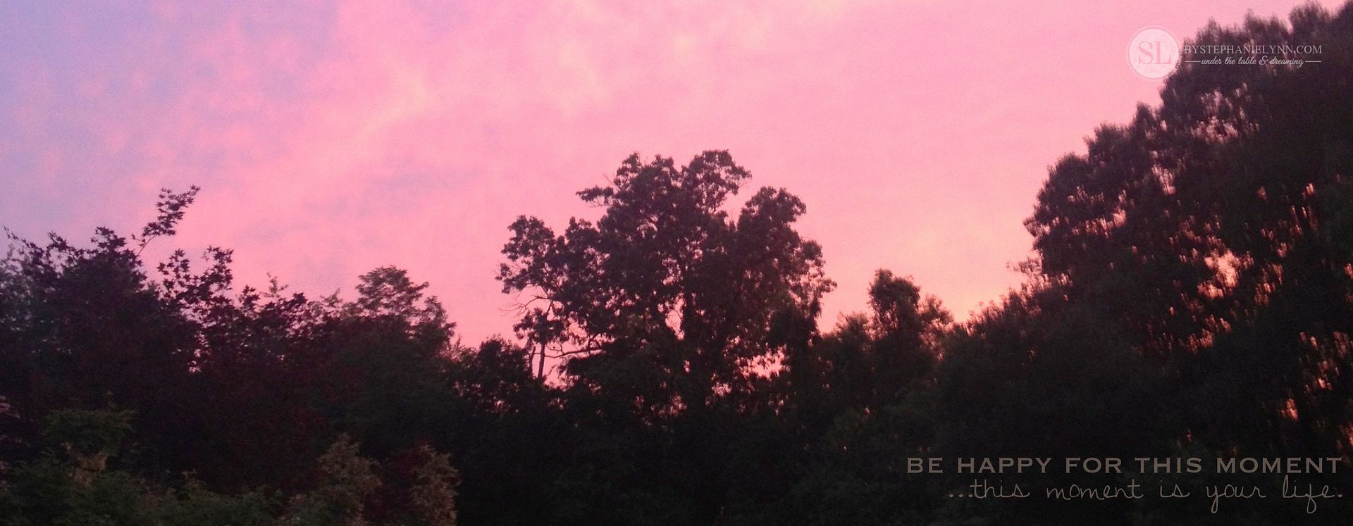 Be Happy for this Moment - This moment is Your Life.