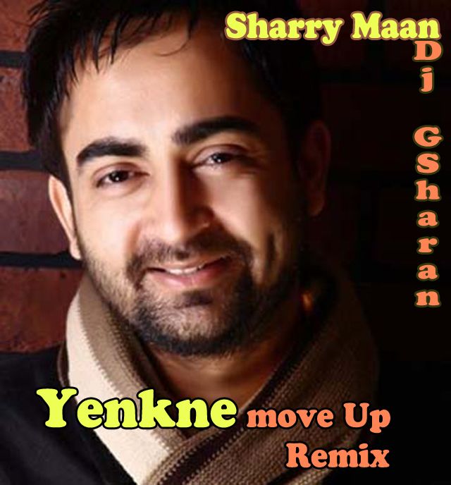 Yenkne move Up remix Sharry Maan Feat Dj_GSharan DesiRulez.ME