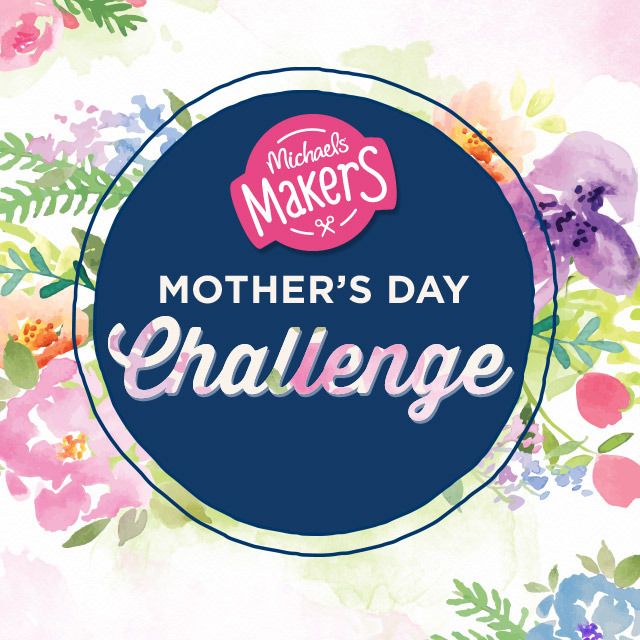 Michaels Mother's Day Challenge #michaelsmakers 