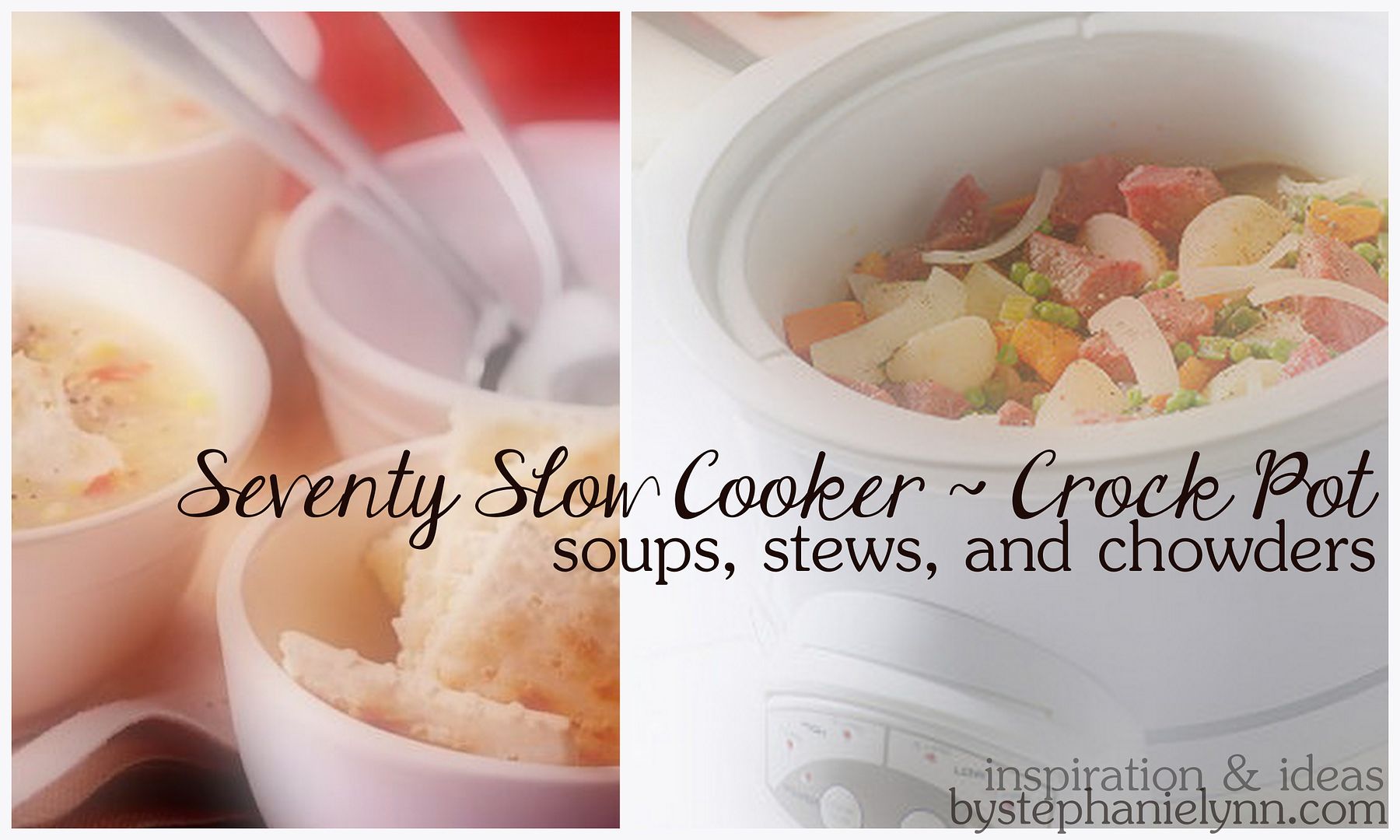 Seventy Crock Pot Soup Recipes: Slow Cooker Soup, Stew, and Chowder Ideas & Inspiration